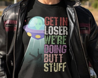 Funny Alien Abduction T-Shirt, Get In Loser, UFO Humor