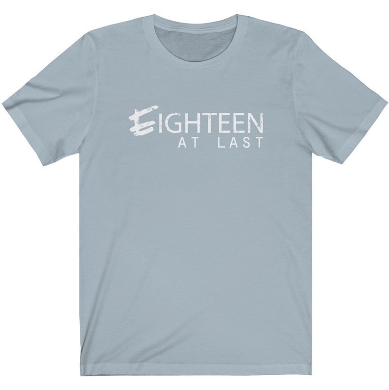 Bella Canvas Unisex PREMIUM QUALITY T-Shirt 18th Birthday Shirt /& 18th Birthday Gifts Eighteen At Last TShirt