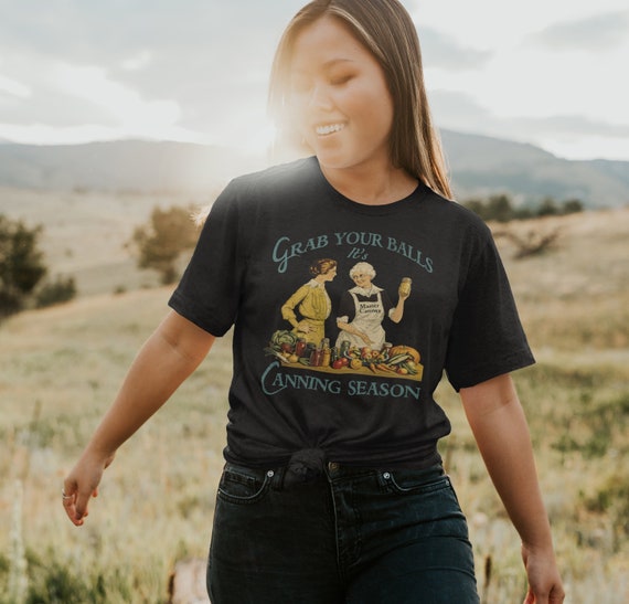 Grab Your Balls Its Canning Season Shirt Canning Labels Canning T-Shirts Canning Gifts Farmer Prepper and Vegetable Gardener Unisex TShirt