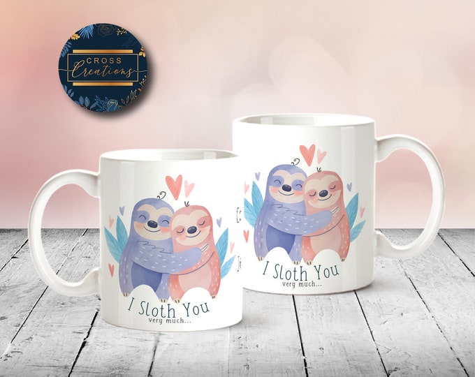 I Sloth You very much... | Sloth Valentine Love Mug | Personalised