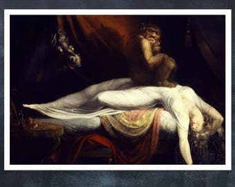 May include: A reproduction of the painting The Nightmare, featuring a figure in a white gown lying across a bed with a dark, ape-like creature crouching on their chest and a ghostly horse head emerging from the shadows in the background.