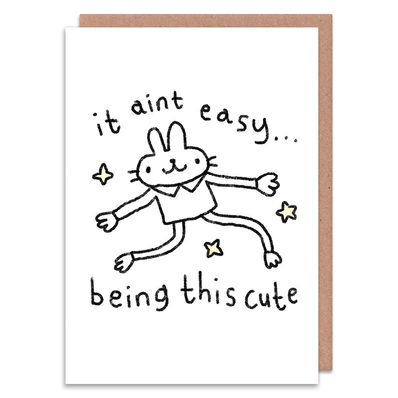 It Ain't Easy Being This Cute Greeting Card Illustration by Stinkykatie image 1