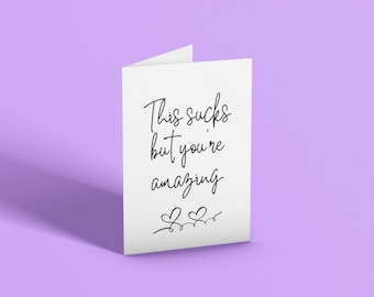 Sorry life is tough, this sucks, you're amazing, sympathy card, breakup, grief card, friend card, bad news, thinking of you card