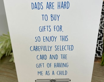 Dads are hard to buy gifts for card, Fathers Day card, dad Birthday card, gift from kid, card for dad, dad gift, funny card for dad, 258