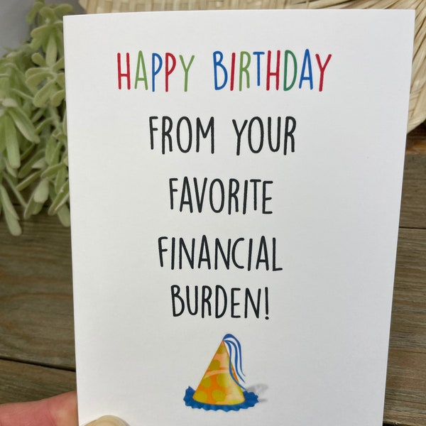 Happy Birthday from your favorite financial burden card, Dad gift, card from kid, card for mom, mom gift, funny card for mom, funny bday,252