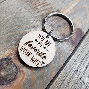 You are my favorite work wife keychain, unique, personalize, friend gift, co worker gift, different, Christmas gift,work wife,work friend,20