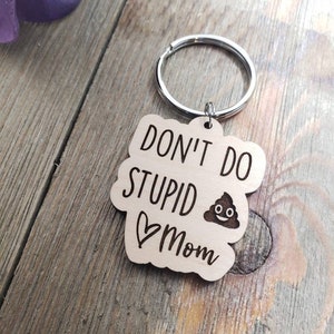 Don't Do Stupid Shit Key Chain, Stupid Shit, Love Mom, Sassy Phrase, Funny  Key Chain 