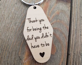 Thanks for being the dad you didn't have to be, step parent, step son, step mom, step dad, blended, gift, bonus dad, step-dad, fathers day