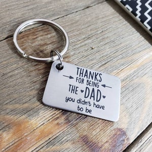 Bonus dad keychain, thanks for being dad you didnt have to be, step dad gift, father&#39;s day, stepdad, wedding, dad gift, personalize, custom