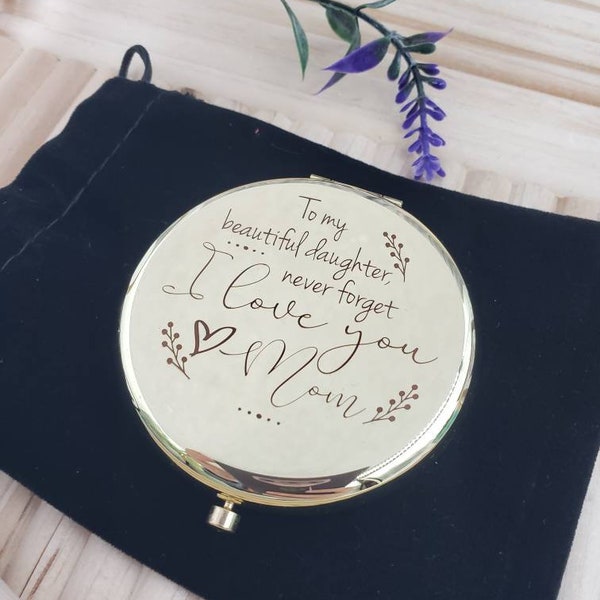 To my beautiful daughter compact with mirror, Never forget I love you, Daughter Birthday, purse, gift from Mom, sweet 16, graduation gift