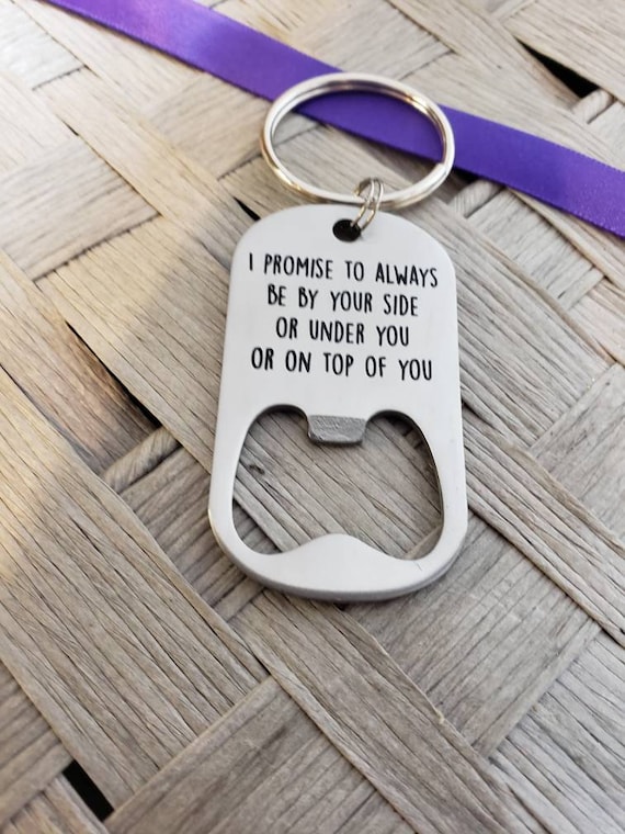 for Her I Promise to Always Be Your Side Or Under You Or On The Top of You Funny Husband Boyfriend Gift Keychain