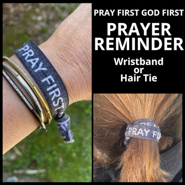 PRAY First GOD First Prayer Reminder Hair Ties or Wristbands