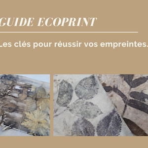 May include: Two examples of eco-printing on fabric, showing leaves and branches in shades of brown and gray on a white background. The text "GUIDE ECO-PRINT" and "Les clés pour réussir vos empreintes." is visible at the top of the image.