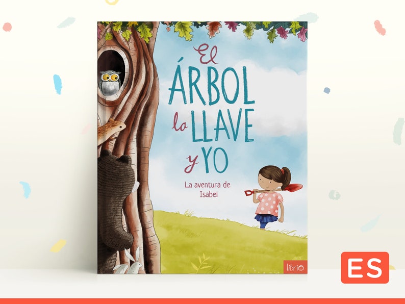 Peut inclure: Une couverture de livre avec une illustration aquarelle d'un arbre, d'une fille et d'animaux. Le titre est "El &aacute;rbol la llave y yo" et le sous-titre est "La aventura de Isabel".