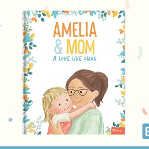 Personalised gift for Moms: A Love Like Ours, a beautiful, personalised book featuring mother and child. A beautiful & unique gift for moms.