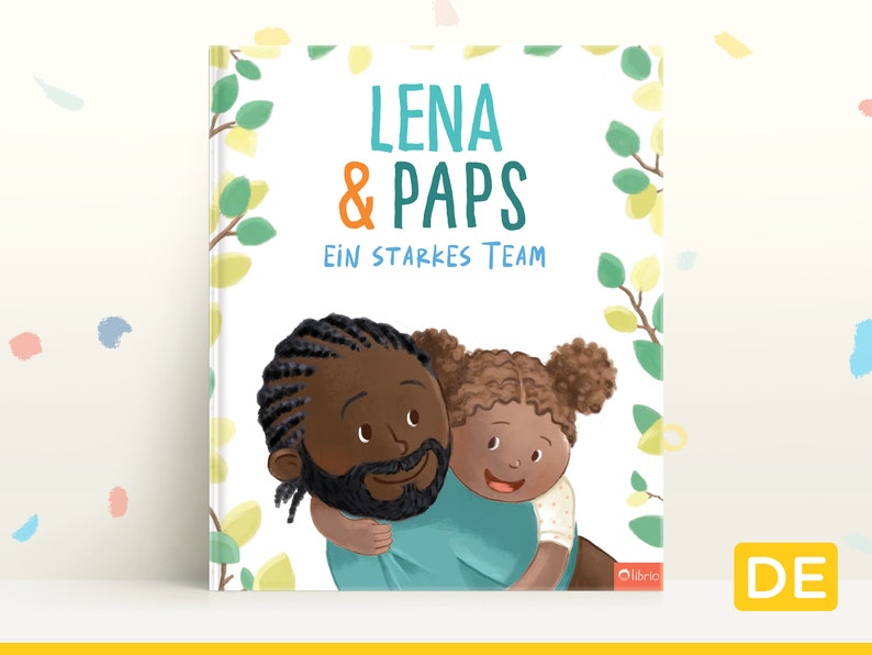May include: A book cover with a white background and green leaves. The title of the book is 'Lena & Paps Ein Starkes Team' and features a cartoon illustration of a Black father and daughter hugging. The father is wearing a blue shirt and the daughter is wearing a pink shirt. The book cover also includes the word 'Olibris' in the bottom right corner.
