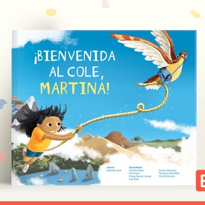 May include: A colorful book cover with a blue sky background. The title of the book is "¡BIENVENIDA AL COLE, MARTINA!" in Spanish. A girl with dark hair is flying through the air holding a rope attached to a bird. The bird is flying in the opposite direction. The book cover also includes a mountain range in the background.