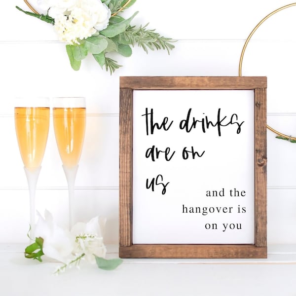 The Drinks Are On Us And The Hangover Is On You Wedding Bar Sign, Small Wooden Framed Wedding Sign, The Bar Sign, Open Bar Sign
