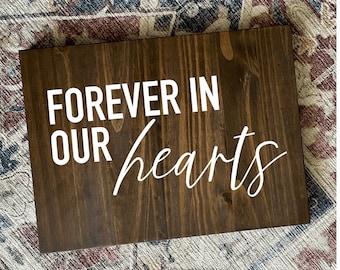 Forever In Our Hearts Sign, In Memory of Wedding Sign, Memorial Wedding Sign, Wedding Heaven Sign, Wooden Sign