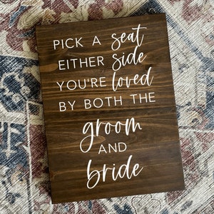 Pick A Seat Either Side You Are Loved By Both The Groom And Bride Sign, Wedding Ceremony Sign, Wedding Seat Sign