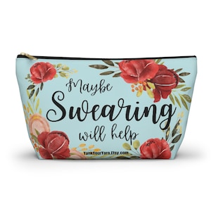 Maybe SWEARING Will Help - Knitting Crochet Accessory Tool Notions Travel Gusseted Bag! T-bottom image 1