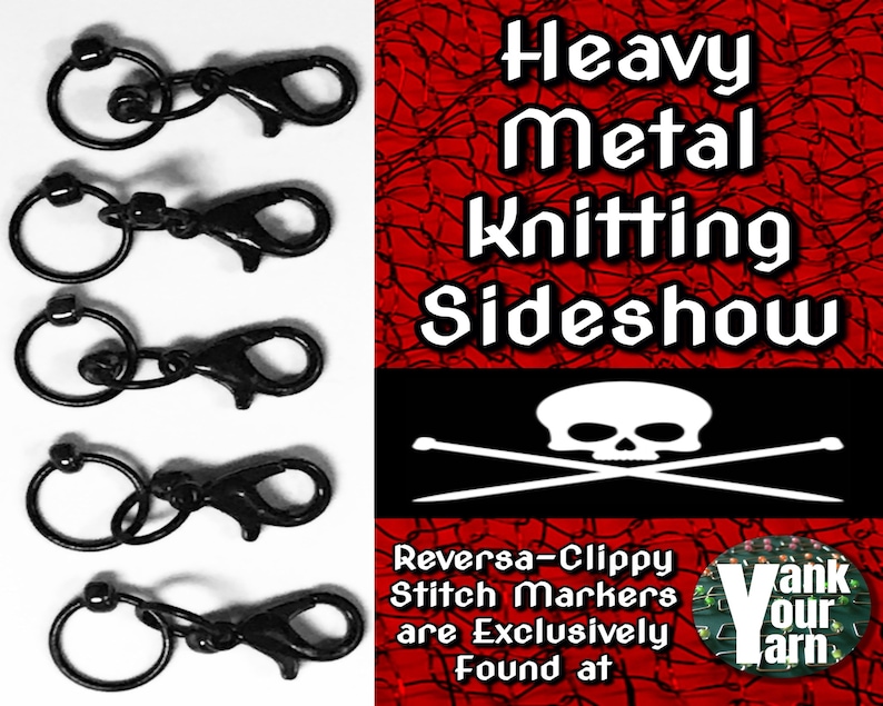 May include: Black metal stitch markers with a lobster claw clasp and a small ring. The image includes the text "Heavy Metal Knitting Sideshow" and "Reversa-Clippy Stitch Markers are Exclusively Found at". A skull and crossbones graphic is also present.