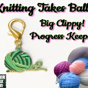Knitting Takes Balls! Big Clippy! Progress Keeper