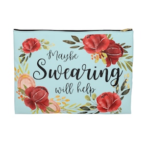 Maybe SWEARING Will Help - notions bag - accessory pouch - pencil case - makeup bag - travel pouch