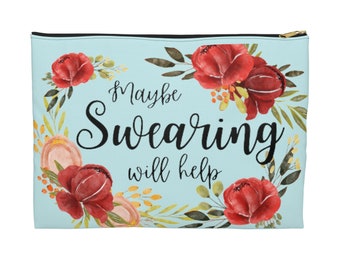 Maybe SWEARING Will Help - notions bag - accessory pouch - pencil case - makeup bag - travel pouch
