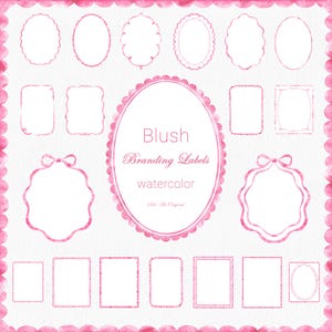 May include: A collection of pink watercolour frames and labels in various shapes, including ovals and rectangles. The image includes the text "Blush Branding Labels watercolor". The design is surrounded by a decorative pink border.