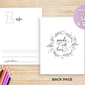 May include: A printable alphabet coloring page featuring the letter Z and the phrase "Z is for..." with a space for writing. The back of the page has a wreath with the text "made with love" and hearts. The page is available in two sizes: 5x7 inches and 8.5x11 inches.