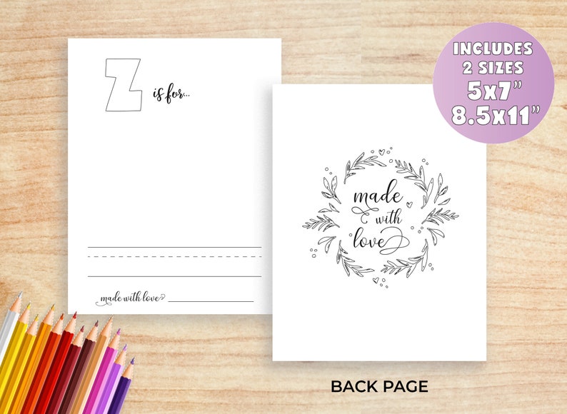 May include: A printable alphabet coloring page featuring the letter Z and the phrase "Z is for..." with a space for writing. The back of the page has a wreath with the text "made with love" and hearts. The page is available in two sizes: 5x7 inches and 8.5x11 inches.