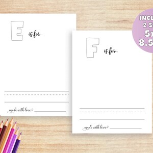 May include: Two printable alphabet letter worksheets, one with the letter E and the other with the letter F. Each worksheet has a large letter, the phrase "is for..." and lines for writing. The text "made with love?" is at the bottom of each worksheet. The worksheets are available in two sizes: 5x7 inches and 8.5x11 inches.