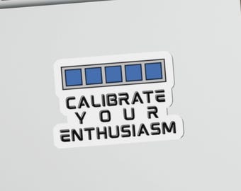 Calibrate Your Enthusiasm Sticker, Sci-fi Space Opera Geeks Laptop Decal