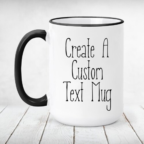 Custom Mug Text Coffee Mug With Saying Personalized Mug Etsy