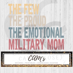 The Few The Proud The Emotional Military Mom digitales Design png jpg