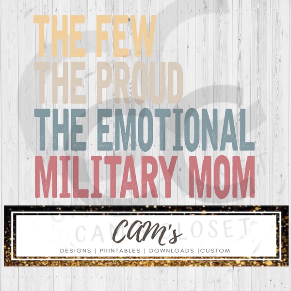 The Few The Proud The Emotional Military Mom Sublimation design