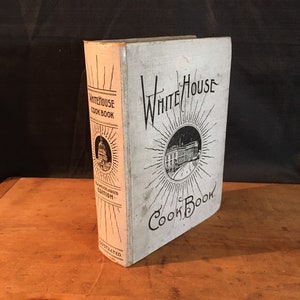 1908, The White House Cook Book, Antique Cookbook