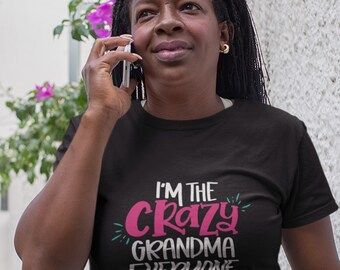 PEAK I'm the Crazy Grandma Tshirt Perfect Mother's Day Gift. Funny Grandma Gift Christmas Gift Birthday T-shirt. Free Shipping