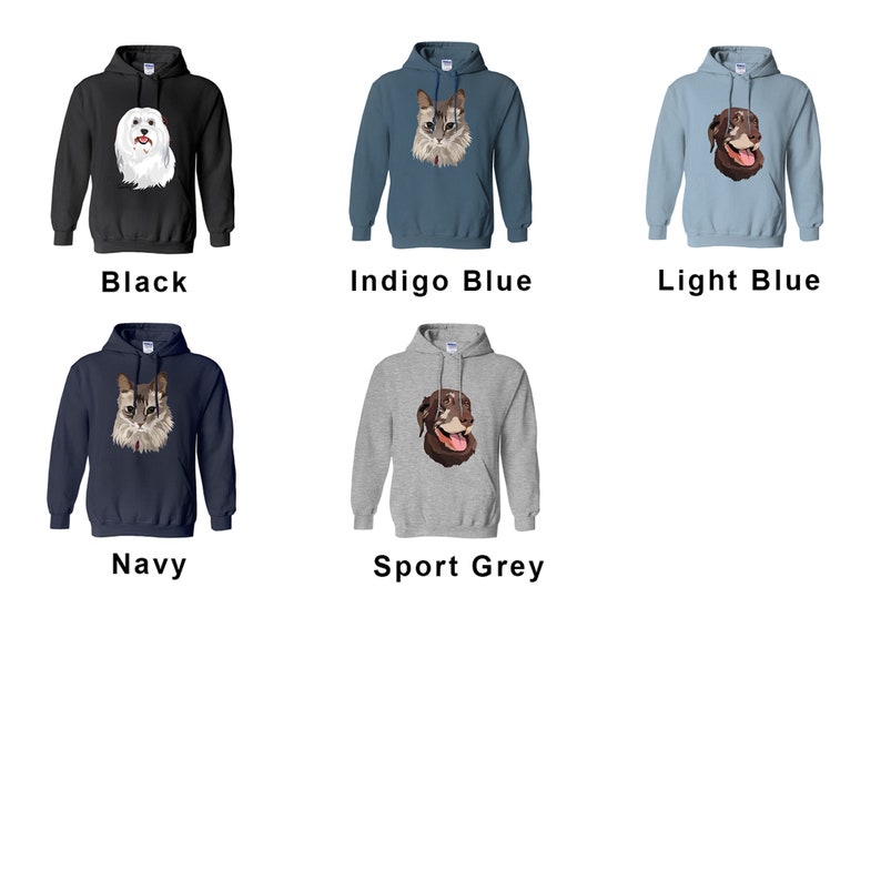 May include: Five different color hoodies with a pet's face printed on the front. The colors are black, indigo blue, light blue, navy, and sport grey.
