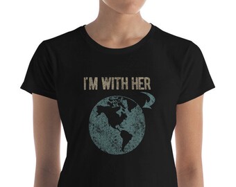 I'm With Her Earth Shirt Earth Day Earth Day TShirt | Etsy I'm With Her Earth Shirt Earth Day Earth Day TShirt | Etsy