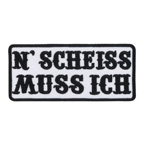 ab80 - &quot;N Scheiss Muss Ich&quot; White Sayings Iron-on Patch Iron-on Patches Application Biker Patch Size 10 x 4.5 cm