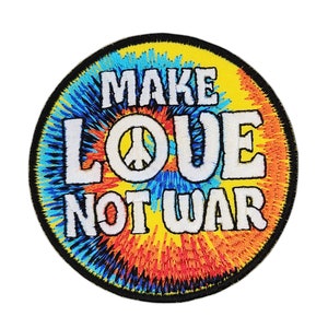 May include: Circular embroidered patch with a tie-dye pattern in yellow, blue, orange, and red. The patch displays the words "MAKE LOVE NOT WAR" in white block letters, with a peace symbol in the centre.