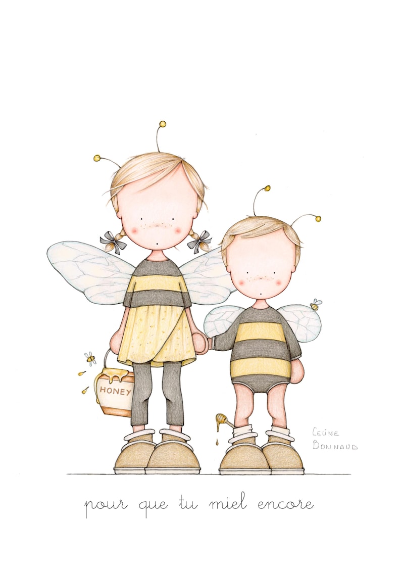 May include: Illustration of two children dressed as bees, holding hands. One wears a yellow and black striped dress, the other a striped onesie. They have antennae and wings. One holds a honey pot. Text at the bottom reads "pour que tu miel encore."