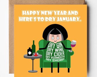 May include: A square greeting card with a cartoon illustration on an orange background. The card reads "HAPPY NEW YEAR AND HERE'S TO DRY JANUARY." A cartoon figure sits in a green armchair, with a wine glass in hand. A small table holds bottles.