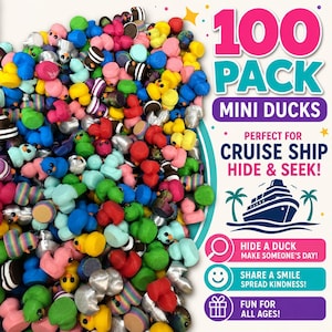 May include: A 100 pack of miniature rubber ducks in various colors including yellow, pink, blue, green, and silver. The text reads 100 PACK MINI DUCKS, PERFECT FOR CRUISE SHIP HIDE & SEEK!, HIDE A DUCK MAKE SOMEONE'S DAY!, SHARE A SMILE SPREAD KINDNESS!, and FUN FOR ALL AGES!.