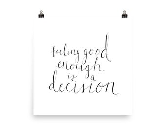 Feeling Good Enough is a Decision Matte Art Print (No Frame)