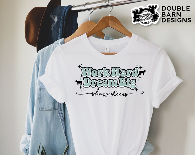 Work Hard Dream Big Show Steer Tee Sublimation Design - PNG Files Included | Commercial Use