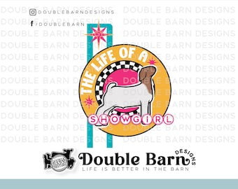 The Life of a Showgirl Show Goat | Show Livestock Sublimation Design - PNG Files Included | Commercial Use