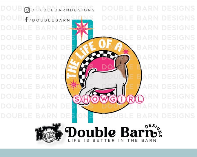 The Life of a Showgirl Show Goat | Show Livestock Sublimation Design - PNG Files Included | Commercial Use